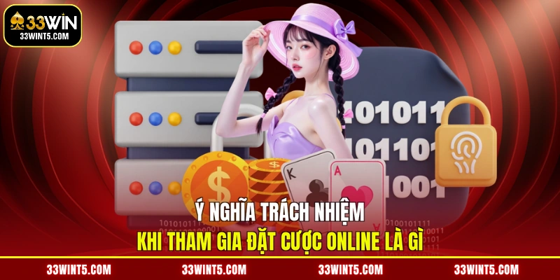 Ý nghĩa trách nhiệm khi tham gia đặt cược online là gì